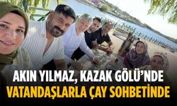 Akın Yılmaz, Kazak Gölü’nde vatandaşlarla çay sohbetinde
