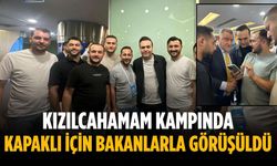 Kızılcahamam Kampında Kapaklı için bakanlarla görüşüldü