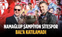 Namağlup Şampiyon Sitespor, BAL’a katılamadı
