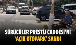 Sürücüler Prestij Caddesi’ni ‘Açık Otopark’ sandı