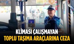 Kliması çalışmayan toplu taşıma araçlarına ceza