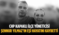 CHP Kapaklı İlçe Yöneticisi Şennur Yılmaz’ın eşi hayatını kaybetti