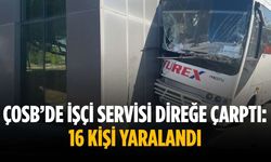 ÇOSB’de İşçi Servisi Direğe Çarptı: 16 Kişi Yaralandı