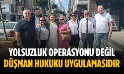 “Yolsuzluk operasyonu değil düşman hukuku uygulamasıdır”