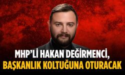 MHP’li Hakan Değirmenci, başkanlık koltuğuna oturacak