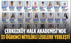 Çerkezköy Halk Akademisi’nde 33 öğrenci nitelikli liselere yerleşti
