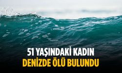 51 yaşındaki kadın denizde ölü bulundu