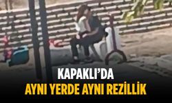 Kapaklı’da aynı yerde aynı rezillik