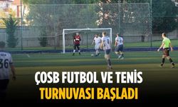 ÇOSB futbol ve tenis turnuvası başladı