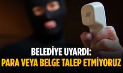 Belediye uyardı: Para veya belge talep etmiyoruz