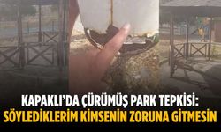 Kapaklı’da çürümüş park tepkisi: Söylediklerim kimsenin zoruna gitmesin