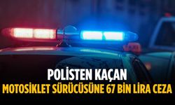 Polisten kaçan motosiklet sürücüsüne 67 bin lira ceza