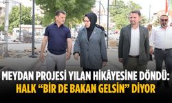 Meydan Projesi yılan hikâyesine döndü: Halk “Bir de bakan gelsin” diyor