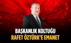 Başkanlık koltuğu Rafet Öztürk’e emanet