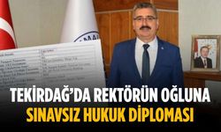 Tekirdağ’da rektörün oğluna sınavsız hukuk diploması