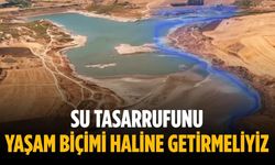 “Su tasarrufunu yaşam biçimi haline getirmeliyiz”