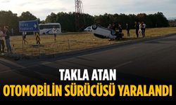 Takla atan otomobilin sürücüsü yaralandı