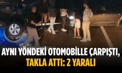 Aynı yöndeki otomobille çarpıştı, takla attı: 2 yaralı