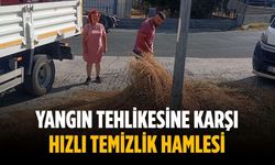 Yangın tehlikesine karşı hızlı temizlik hamlesi