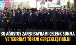 30 Ağustos Zafer Bayramı çelenk sunma ve tebrikat töreni gerçekleştirildi
