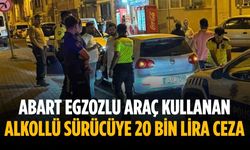 Abart egzozlu araç kullanan alkollü sürücüye 20 bin lira ceza