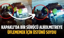 Kapaklı’da bir sürücü alkolmetreye üflememek için üstünü soydu