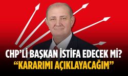 CHP’li başkan istifa edecek mi? “Kararımı açıklayacağım”