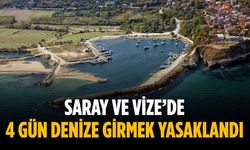 Saray ve Vize’de 4 gün denize girmek yasaklandı