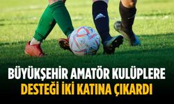Büyükşehir amatör kulüplere desteği iki katına çıkardı