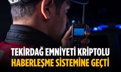 Tekirdağ emniyeti kriptolu haberleşme sistemine geçti
