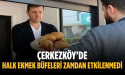 Çerkezköy’de Halk Ekmek büfeleri zamdan etkilenmedi