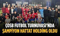 ÇOSB Futbol Turnuvası’nda şampiyon Hattat Holding oldu