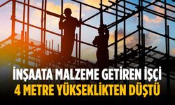 İnşaata malzeme getiren işçi 4 metre yükseklikten düştü