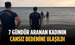 7 gündür aranan kadının cansız bedenine ulaşıldı