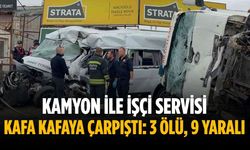 Kamyon ile işçi servisi kafa kafaya çarpıştı: 3 ölü, 9 yaralı