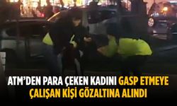 ATM’den para çeken kadını gasp etmeye çalışan kişi gözaltına alındı