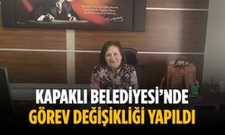 Kapaklı Belediyesi’nde görev değişikliği yapıldı