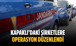 Kapaklı’daki şirketlere operasyon düzenlendi