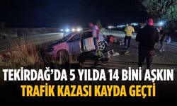Tekirdağ’da 5 yılda 14 bini aşkın trafik kazası kayda geçti