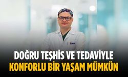Doğru teşhis ve tedaviyle konforlu bir yaşam mümkün