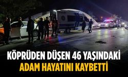 Köprüden düşen 46 yaşındaki adam hayatını kaybetti