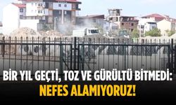Bir yıl geçti, toz ve gürültü bitmedi: Nefes alamıyoruz!