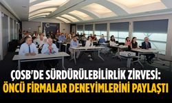 ÇOSB'de sürdürülebilirlik zirvesi: Öncü firmalar deneyimlerini paylaştı