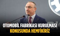 “Otomobil fabrikası kurulması konusunda hemfikiriz”