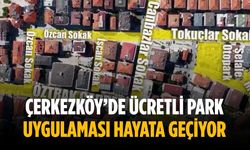 Çerkezköy’de ücretli park uygulaması hayata geçiyor