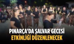 Pınarça’da Şalvar Gecesi etkinliği düzenlenecek