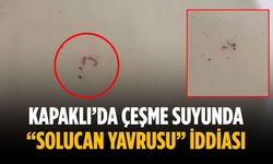 Kapaklı’da çeşme suyunda “solucan yavrusu” iddiası