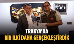 “Trakya’da bir ilki daha gerçekleştirdik”