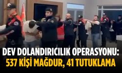 Dev dolandırıcılık operasyonu: 537 kişi mağdur, 41 tutuklama