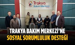 Trakya Bakım Merkezi’ne sosyal sorumluluk desteği